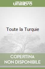 Toute la Turquie libro