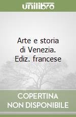 Arte e storia di Venezia. Ediz. francese libro