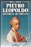 Pietro Leopoldo granduca di Toscana libro