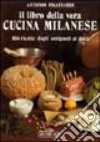 Il libro della vera cucina milanese libro