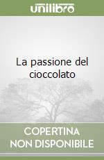 La passione del cioccolato libro