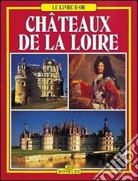 I castelli della Loira. Ediz. francese libro