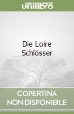Die Loire Schlösser libro