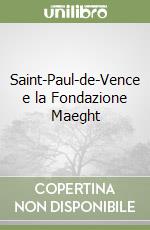 Saint-Paul-de-Vence e la Fondazione Maeght