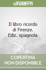 Il libro ricordo di Firenze. Ediz. spagnola libro