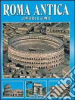 Tutta Roma antica. Com'era e com'è libro