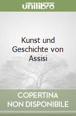 Kunst und Geschichte von Assisi libro