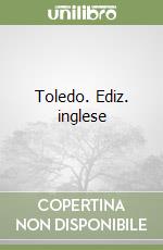 Toledo. Ediz. inglese libro