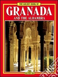 Granada e l'Alhambra. Ediz. inglese libro