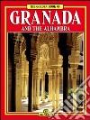 Granada e l'Alhambra. Ediz. inglese libro