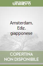 Amsterdam. Ediz. giapponese libro