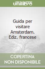 Guida per visitare Amsterdam. Ediz. francese libro