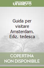 Guida per visitare Amsterdam. Ediz. tedesca libro