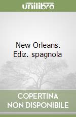 New Orleans. Ediz. spagnola libro