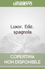 Luxor. Ediz. spagnola libro