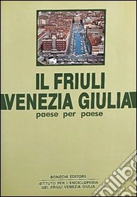 Il Friuli Venezia Giulia paese per paese (1) libro