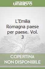 L'Emilia Romagna paese per paese. Vol. 3