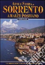 Arte e storia di Sorrento, Amalfi, Positano libro