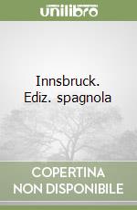 Innsbruck. Ediz. spagnola libro