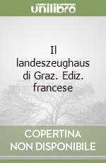 Il landeszeughaus di Graz. Ediz. francese libro