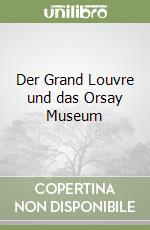 Der Grand Louvre und das Orsay Museum libro