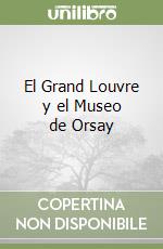 El Grand Louvre y el Museo de Orsay libro