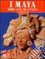 I maya. 3000 anni di civiltà libro