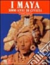 I maya. 3000 anni di civiltà libro di De La Garza Mercedes