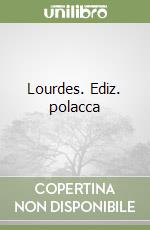 Lourdes. Ediz. polacca libro