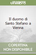 Il duomo di Santo Stefano a Vienna libro