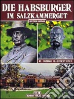 Habsburger im Salzkammergut (Die) libro