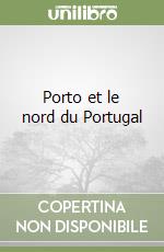 Porto et le nord du Portugal libro