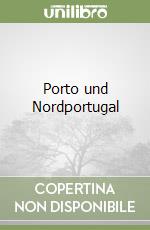 Porto und Nordportugal libro