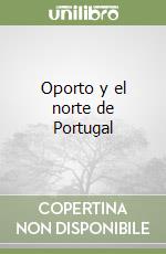 Oporto y el norte de Portugal libro