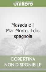 Masada e il Mar Morto. Ediz. spagnola libro