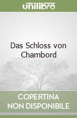 Das Schloss von Chambord libro