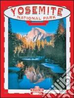 Il parco nazionale di Yosemite. Ediz. inglese