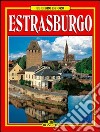Strasburgo. Ediz. spagnola libro di Giusti Annamaria