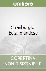 Strasburgo. Ediz. olandese libro