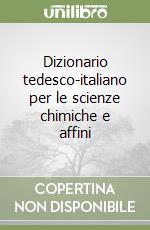 Dizionario tedesco-italiano per le scienze chimiche e affini libro
