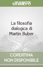 La filosofia dialogica di Martin Buber libro