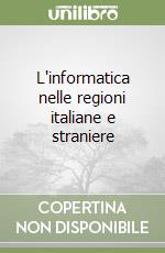 L'informatica nelle regioni italiane e straniere libro