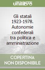 Gli statali 1923-1978. Autonomie confederali tra politica e amministrazione libro