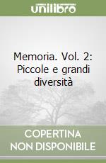 Memoria. Vol. 2: Piccole e grandi diversità libro