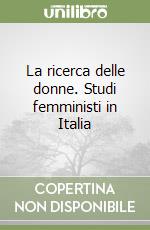 La ricerca delle donne. Studi femministi in Italia