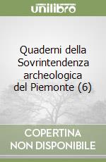 Quaderni della Sovrintendenza archeologica del Piemonte (6) libro