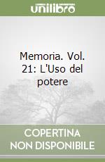 Memoria. Vol. 21: L'Uso del potere libro