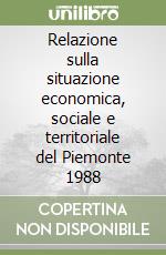 Relazione sulla situazione economica, sociale e territoriale del Piemonte 1988 libro