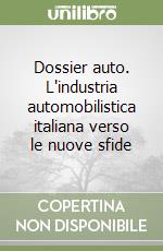 Dossier auto. L'industria automobilistica italiana verso le nuove sfide libro