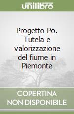 Progetto Po. Tutela e valorizzazione del fiume in Piemonte libro